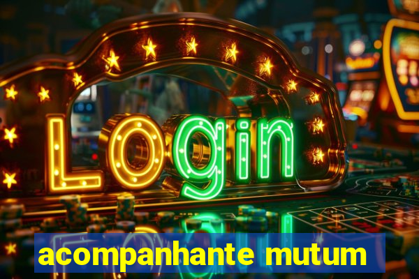 acompanhante mutum